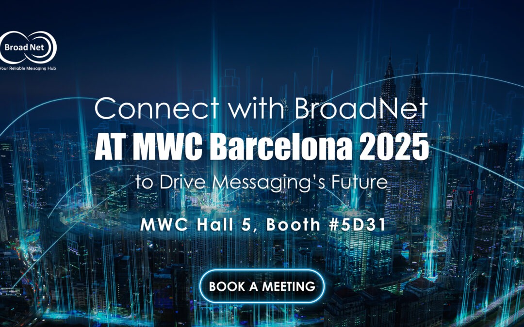 BroadNet invites you to connect at MWC Barcelona 2025, Hall 5 Booth #5D31, to explore the future of messaging innovation